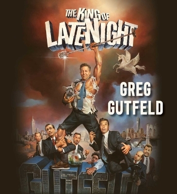 The King of Late Night - Greg Gutfeld