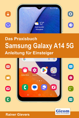 Das Praxisbuch Samsung Galaxy A14 5G - Anleitung für Einsteiger - Rainer Gievers