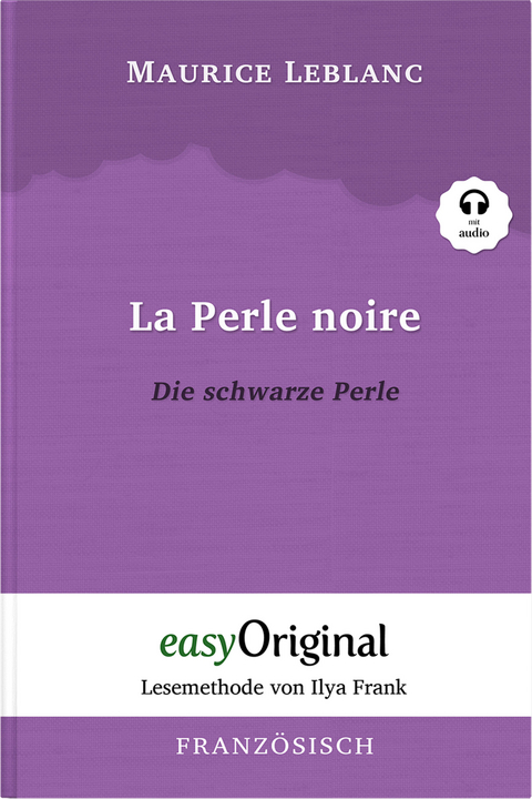 La Perle noire / Die schwarze Perle (Buch + Audio-CD) - Lesemethode von Ilya Frank - Zweisprachige Ausgabe Französisch-Deutsch - Maurice Leblanc