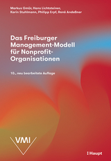 Das Freiburger Management-Modell für Nonprofit-Organisationen - Markus Gmür, Hans Lichtsteiner, Karin Stuhlmann, Philipp Erpf, René Clemens Andeßner