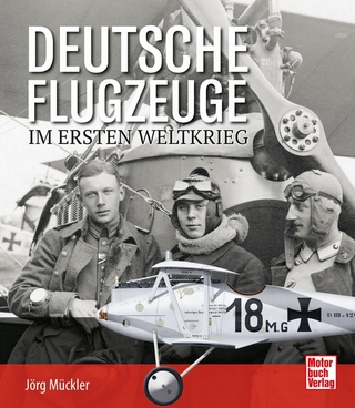Deutsche Flugzeuge im Ersten Weltkrieg - Jörg Mückler