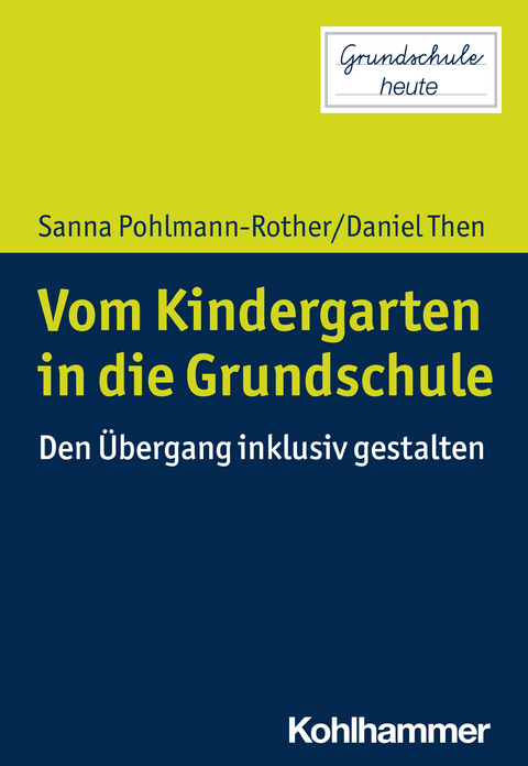 Vom Kindergarten in die Grundschule - Sanna Pohlmann-Rother, Daniel Then
