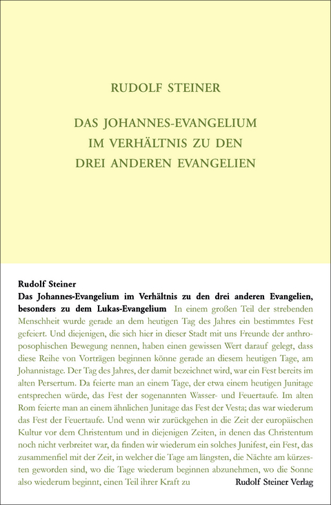 Das Johannes-Evangelium im Verhältnis zu den drei anderen Evangelien, besonders zu dem Lukas-Evangelium - Rudolf Steiner