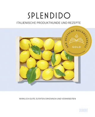 Splendido : italienische Produktkunde und Rezepte - Juri Gottschall; Mercedes Lauenstein