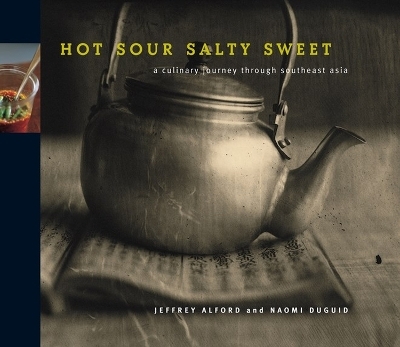 Hot Sour Salty Sweet - Jeffrey Alford, Naomi Duguid