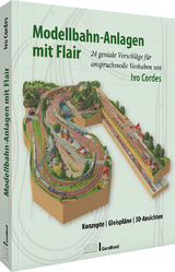 Modellbahn-Anlagen mit Flair - Ivo Cordes