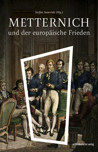 Metternich und der europäische Frieden - Stefan Samerski