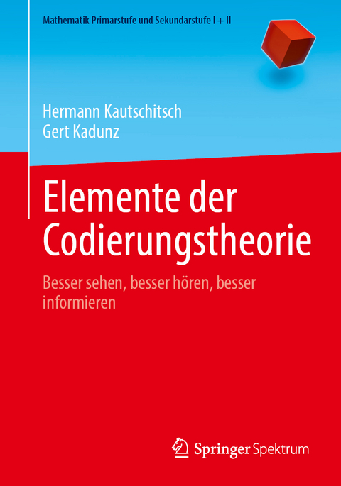 Elemente der Codierungstheorie - Hermann Kautschitsch, Gert Kadunz