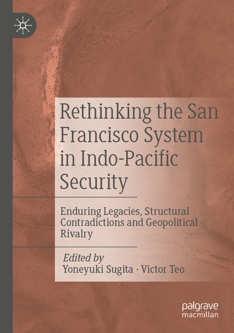 Rethinking the San Francisco System in Indo-Pacific Security - 