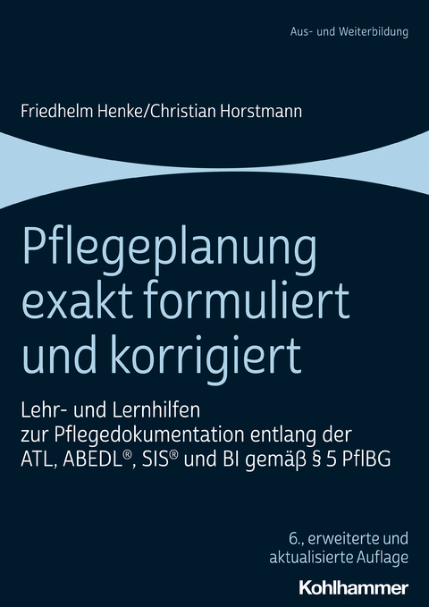 Pflegeplanung exakt formuliert und korrigiert - Friedhelm Henke, Christian Horstmann