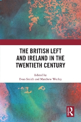 The British Left and Ireland in the Twentieth Century - 