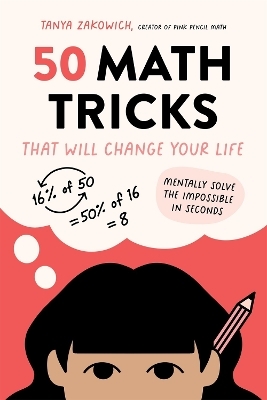 50 math tricks that will change your life - Tanya Zakowich