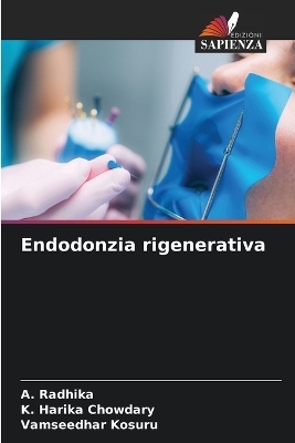 Endodonzia rigenerativa - A Radhika, K Harika Chowdary, Vamseedhar Kosuru