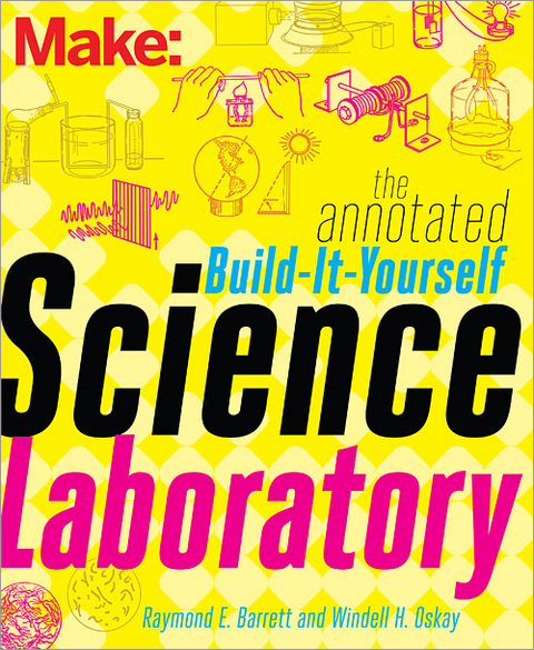Annotated Build-It-Yourself Science Laboratory -  Raymond Barrett,  Windell Oskay