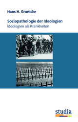 Soziopathologie der Ideologien - Hans Grunicke