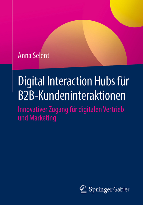 Digital Interaction Hubs für B2B-Kundeninteraktionen - Anna Selent