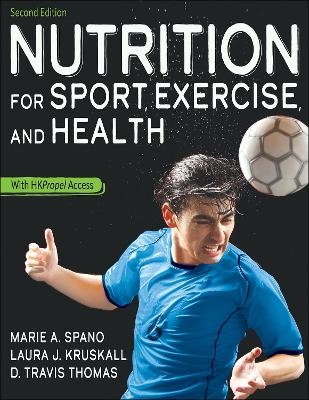 Nutrition for Sport, Exercise, and Health - Marie Spano; Laura Kruskall; D. Travis Thomas