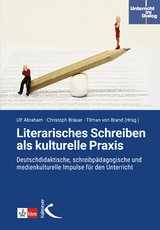 Literarisches Schreiben als kulturelle Praxis - Ulf Abraham, Christoph Bräuer