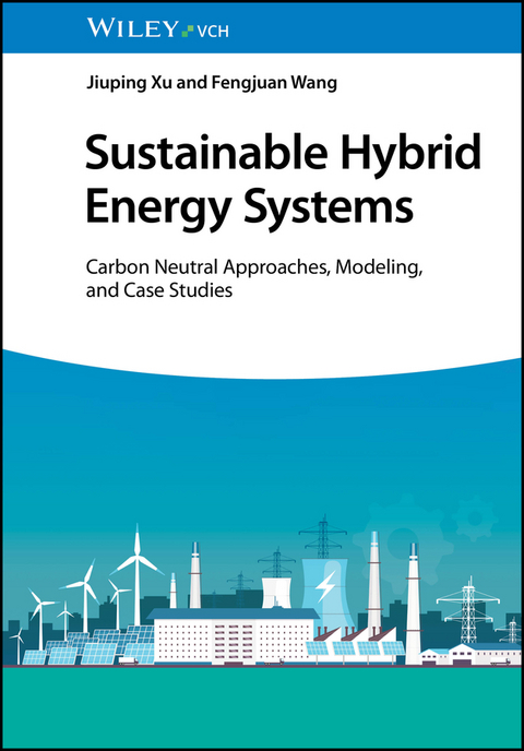 Sustainable Hybrid Energy Systems - Jiuping Xu, Fengjuan Wang