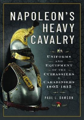 Napoleon’s heavy cavalry - Paul L Dawson