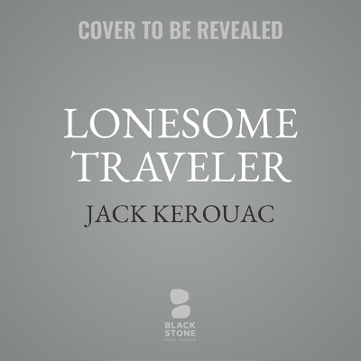 Lonesome Traveler - Jack Kerouac