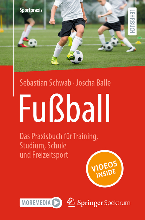 Fußball – Das Praxisbuch für Training, Studium, Schule und Freizeitsport - Sebastian Schwab, Joscha Balle
