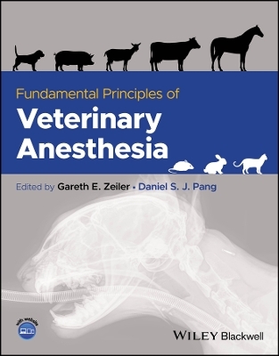 Fundamental Principles of Veterinary Anesthesia - Gareth E. Zeiler; Daniel S. J. Pang