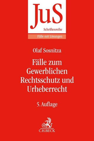 Fälle zum Gewerblichen Rechtsschutz und Urheberrecht - Frank Bayreuther; Olaf Sosnitza