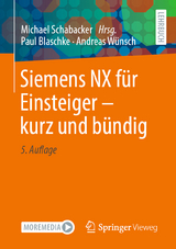 Siemens NX für Einsteiger – kurz und bündig - Paul Blaschke, Andreas Wünsch