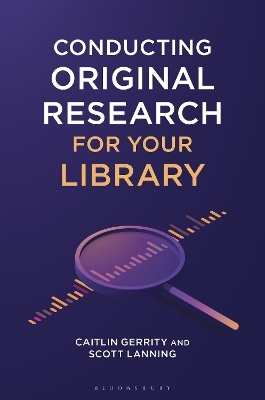 Conducting original research for your library - Caitlin Gerrity, Scott Lanning