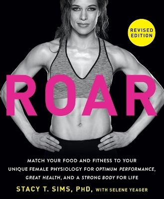 ROAR, Revised Edition - Stacy T. Sims, Selene Yeager