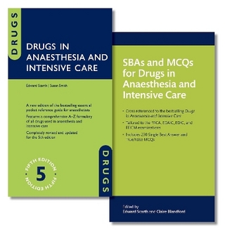 Drugs in Anaesthesia and Intensive Care and SBAs and MCQs for Drugs in Anaesthesia and Intensive Care Pack - Edward Scarth; Susan Smith; Claire Blandford