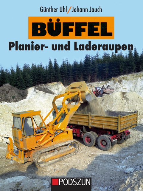 Büffel Planier- und Laderaupen - Günther Uhl, Johann Jauch