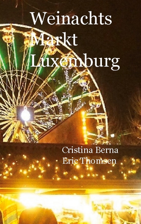 Weinachtsmarkt Luxemburg - Cristina Berna, Eric Thomsen