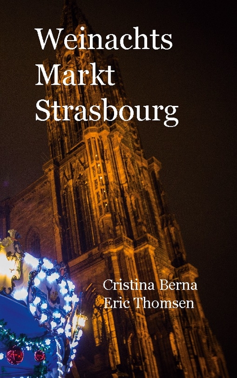 Weinachtsmarkt Strasbourg - Cristina Berna, Eric Thomsen