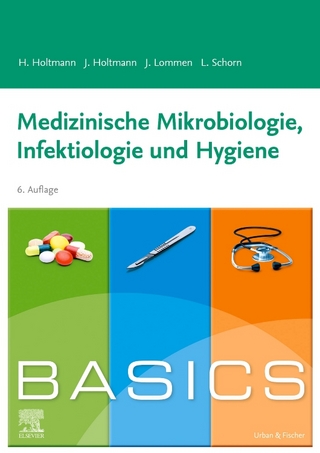 BASICS Medizinische Mikrobiologie, Hygiene und Infektiologie - Henrik Holtmann; Julia Holtmann; Julian Lommen