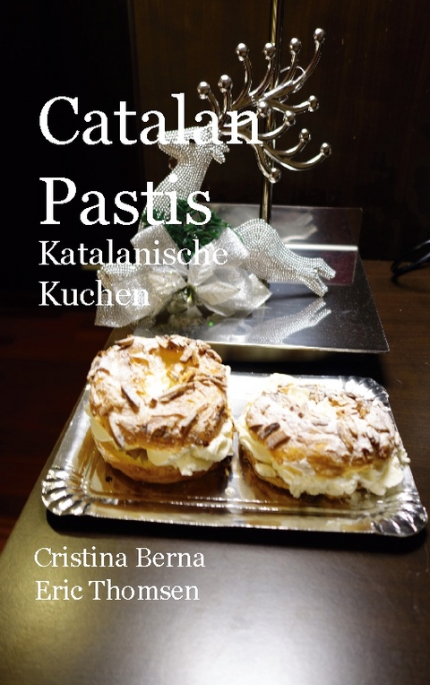 Catalan Pastis Katalanische Kuchen - Cristina Berna, Eric Thomsen