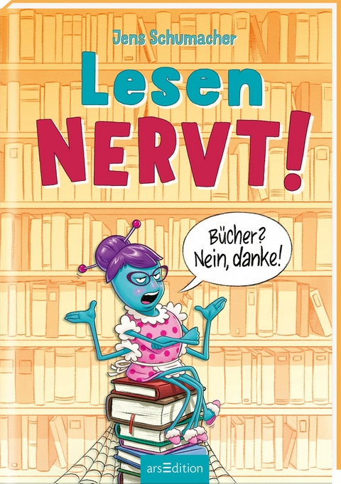 Lesen NERVT! – Bücher? Nein, danke! (Lesen nervt! 1) - Jens Schumacher