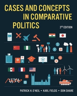 Cases and Concepts in Comparative Politics - Patrick H. O&#039; Neil; Karl J. Fields; Don Share