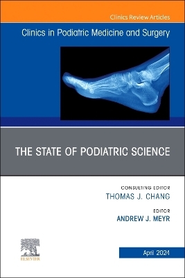 The State of Podiatric Science, An Issue of Clinics in Podiatric Medicine and Surgery - 