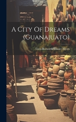 A City Of Dreams (guanajuato) - 