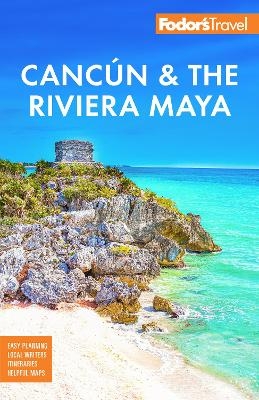 Fodor's Cancun & the Riviera Maya -  Fodor's Travel Guides