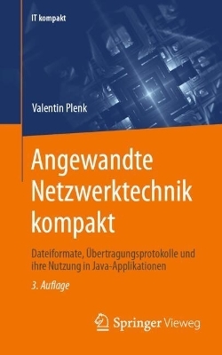 Angewandte Netzwerktechnik kompakt - Valentin Plenk