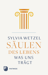 Säulen des Lebens - Sylvia Wetzel