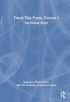 Teach This Poem, Volume I - Madeleine Fuchs Holzer, The Academy of American Poets