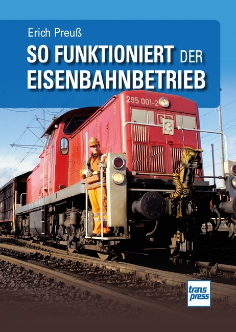 So funktioniert der Eisenbahnbetrieb - Erich Preuß