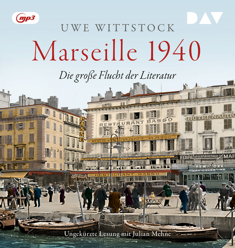 Marseille 1940. Die große Flucht der Literatur - Uwe Wittstock