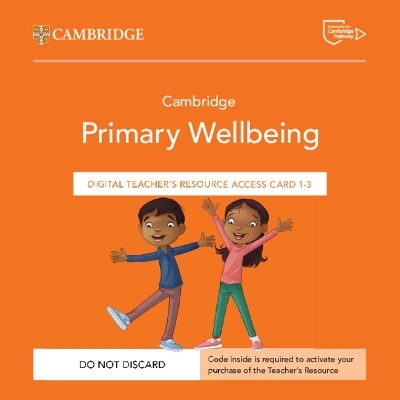 Cambridge Primary Wellbeing Digital Teacher's Resource 1–3 Access Card - Anna Gregory