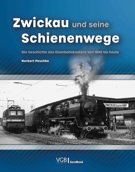 Zwickau und seine Schienenwege - Norbert Peschke