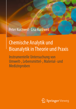 Chemische Analytik und Bioanalytik in Theorie und Praxis - Peter Kurzweil; Lisa Kurzweil